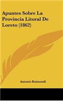 Apuntes Sobre La Provincia Litoral de Loreto (1862)