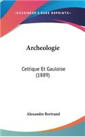 Archeologie: Celtique Et Gauloise (1889)