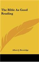 The Bible As Good Reading: (English)