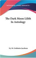 Dark Moon Lilith In Astrology