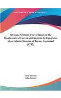 Sir Isaac Newton's Two Treatises of the Quadrature of Curves and Analysis by Equations of an Infinite Number of Terms, Explained (1745)