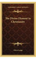 The Divine Element in Christianity: (English)