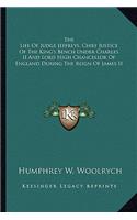 The Life Of Judge Jeffreys, Chief Justice Of The King's Bench Under Charles II And Lord High Chancellor Of England During The Reign Of James II