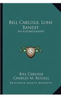 Bill Carlisle, Lone Bandit