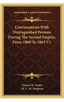 Conversations with Distinguished Persons During the Second Empire, from 1860 to 1863 V1