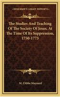 The Studies and Teaching of the Society of Jesus, at the Time of Its Suppression, 1750-1773