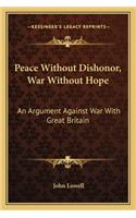 Peace Without Dishonor, War Without Hope: An Argument Against War with Great Britain