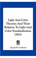 Light And Color Theories And Their Relation To Light And Color Standardization (1915)
