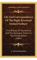 Life and Correspondence of the Right Reverend Samuel Seabury