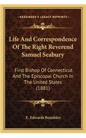 Life and Correspondence of the Right Reverend Samuel Seabury