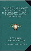 Questions and Answers about Electricity, a First Book for Students