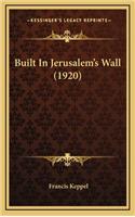 Built In Jerusalem's Wall (1920)