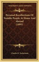 Personal Recollections of Notable People at Home and Abroad (1895)