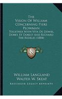 Vision of William Concerning Piers Plowman: Together with Vita de Dowel, Dobet, Et Dobest and Richard the Redeles (1884)