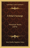 A Friar's Scourge: Nonsense Verses (1876)(English)