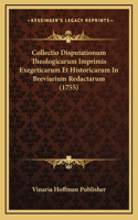 Collectio Disputationum Theologicarum Imprimis Exegeticarum Et Historicarum In Breviarium Redactarum (1755)
