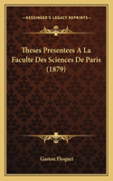 Theses Presentees A La Faculte Des Sciences De Paris (1879)