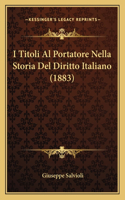 I Titoli Al Portatore Nella Storia Del Diritto Italiano (1883)
