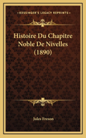 Histoire Du Chapitre Noble De Nivelles (1890)