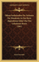 Offenes Sendschreiben Des Verfassers Der Monokratie An Den Herrn Abgeordneten Schlor Uber Den Geforderten Beweis (1861)