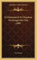 De L'Admission Et De L'Expulsion Des Etrangers Par L'Etat (1889)