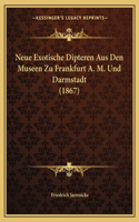 Neue Exotische Dipteren Aus Den Museen Zu Frankfurt A. M. Und Darmstadt (1867)