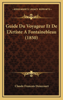 Guide Du Voyageur Et De L'Artiste A Fontainebleau (1850)