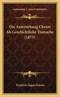 Die Auferstehung Christi Als Geschichtliche Thatsache (1873)