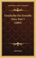 Geschichte Des Erzstifts Trier, Part 3 (1864)