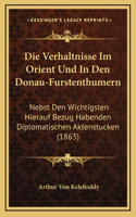 Die Verhaltnisse Im Orient Und In Den Donau-Furstenthumern