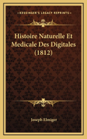 Histoire Naturelle Et Medicale Des Digitales (1812)