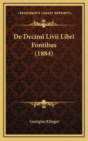 De Decimi Livii Libri Fontibus (1884)