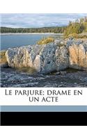 Le Parjure; Drame En Un Acte