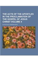 The Acts of the Apostles in the Proclamation of the Gospel of Jesus Christ Volume 4