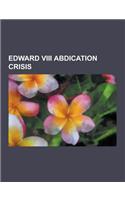 Edward VIII Abdication Crisis: Wallis, Duchess of Windsor, George VI of the United Kingdom, Mary of Teck, Stanley Baldwin, Executive Authority ACT 19