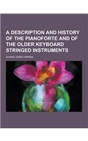 A Description and History of the Pianoforte and of the Older Keyboard Stringed Instruments