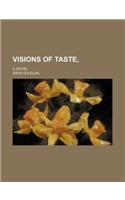 Visions of Taste; A Satire