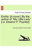 Ersilia. [A Novel.] by the Author of 