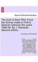 Gulf of Siam Pilot. from the Survey Made in H.M.S. Saracen Between the Years 1856-58. by J. Richards. Second Edition.