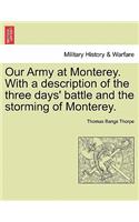 Our Army at Monterey. with a Description of the Three Days' Battle and the Storming of Monterey.