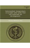 Intermediate Temperature Reversible Solid Oxide Fuel Cell Materials Set Development