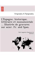 L'Espagne, Historique, Litte Raire Et Monumentale ... Illustre E de Gravures Sur Acier. Fr. and Span.