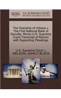 The Township of Urbana V. the First National Bank of Danville, Illinois U.S. Supreme Court Transcript of Record with Supporting Pleadings