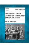 Trial of Muluk Chand for the Murder of His Own Child