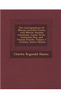 The Correspondence of Marcus Cornelius Fronto with Marcus Aurelius Antoninus, Lucius Verus, Antoninus Pius, and Various Friends, Volume 1