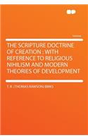 The Scripture Doctrine of Creation: With Reference to Religious Nihilism and Modern Theories of Development