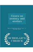 Cicero on Oratory and Orators - Scholar's Choice Edition