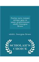 Fontes Iuris Romani Antiqui Quos in Usum Prælectionum Edidit Georgius Bruns - Scholar's Choice Edition