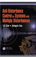 Anti-Disturbance Control for Systems with Multiple Disturbances: (Automation and Control Engineering)