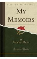 My Memoirs (Classic Reprint)